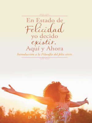 cover image of En Estado de Felicidad yo decido existir. Aquí y ahora.